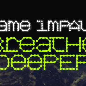 Tame Impala - Breathe Deeper